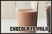  Chocolate Milk: 